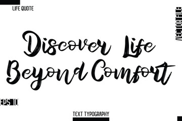 Discover Life Beyond Comfort   -Inspirational Life Quotes Stylish Grunge BrushTypography Bold Text Vector Design