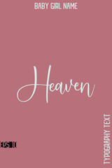 Heaven  -Girl Name Cursive Hand Lettering Typography Vector Template