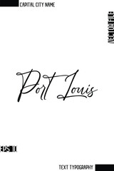 Port Louis  -Capital City Name Cursive Calligraphy Decorative Text Design Vector Element