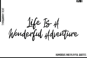 Life Is A Wonderful Adventure   -Funny and Quirky Quote Vector – Playful Cursive Text Typography Art