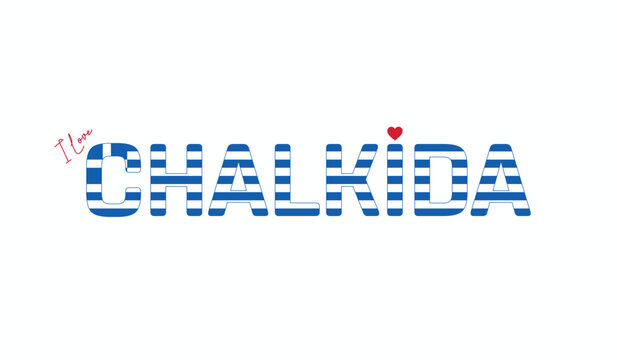 I love Chalkida, Typographic design of I love Chalkida on a white background, Flag typography of Chalkida with heart, Vector design of city of GREECE, I love GREECE