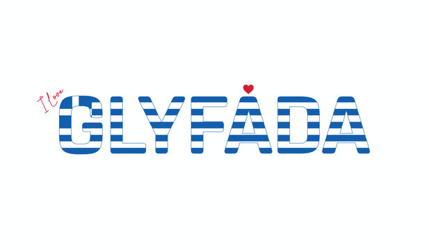 I love Glyfada, Typographic design of I love Glyfada on a white background, Flag typography of Glyfada with heart, City of Greece, Vector design of city of Greece