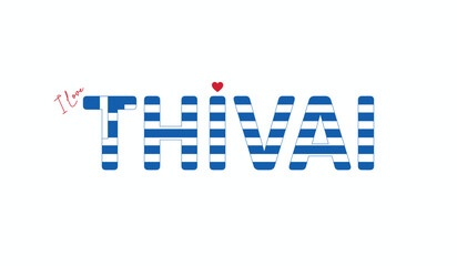 I love Thivai, Typographic design of I love Thivai on a white background, Flag typography of Thivai with heart, City of Greece, Vector design of city of Greece
