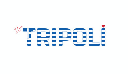 I love Tripoli, Typographic design of I love Tripoli on a white background, Flag typography of Tripoli with heart, City of Greece, Vector design of city of Greece