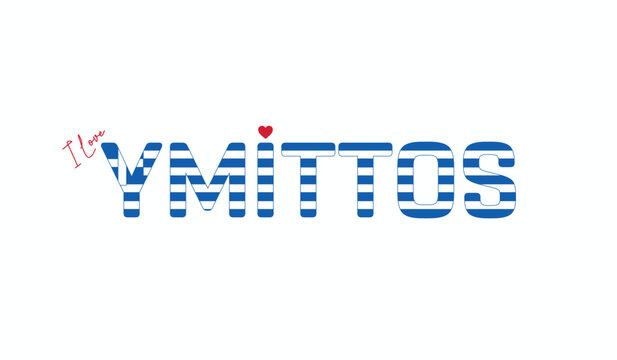 I love Ymittos, Typographic design of I love Ymittos on a white background, Flag typography of Ymittos with heart, City of Greece, Vector design of city of Greece