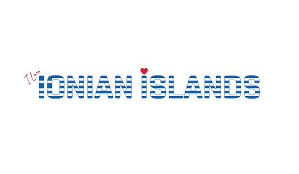 I love Ionian Islands, Typographic design of I love Ionian Islands on a white background, Flag typography of Ionian Islands with heart, Region of Greece, Vector design of region of Greece