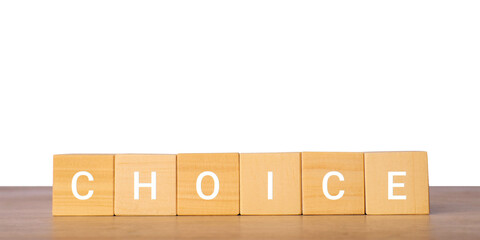 Wooden blocks with word choice for decision making concept, isolated on transparent background