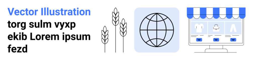 E-commerce, agriculture, global trade, digital storefronts, online business, virtual storefronts. Wheat stalks, globe and an online store interface. E-commerce and agriculture concept