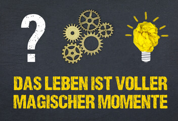 Naklejka premium Das Leben ist voller magischer Momente 