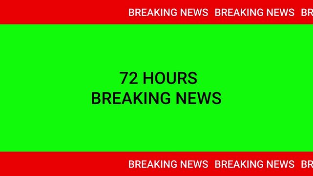 Breaking News 72 Hours Text Overlay on Green Screen Background with Red Borders announcement alert