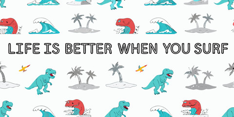 Life is better when you surf dinosaur pattern © Dayal