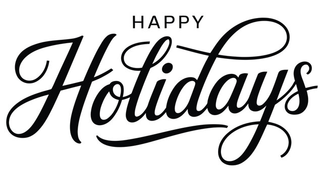 Elegant happy holidays greeting typography design with stylish calligraphy script lettering, festive seasonal message and clean modern black and white layout