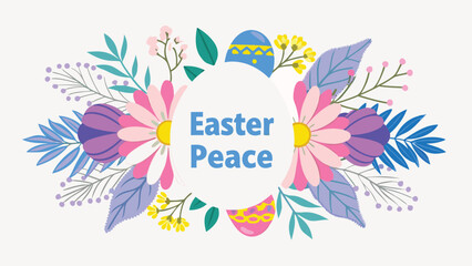 Obraz premium A beautiful and peaceful easter greeting featuring colorful floral elements decorative easter eggs and the words easter peace in the center