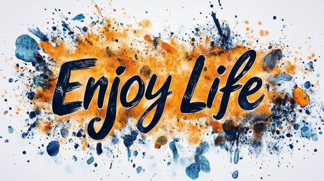 Enjoy life inspirational quote with orange and blue watercolor splashes