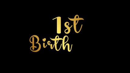 1st birthday text word cursive elegant handwritten video animation, happy first year birthday calligraphy animated lettering reveal celebration for greeting card, events gold golden type on black bg