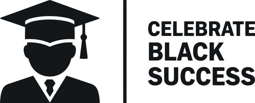 Celebrating black success, achievement, education, graduation