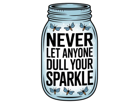 Mason jar with butterflies and inspirational quote never let anyone dull your sparkle - Powered by Adobe