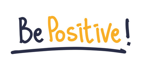 A hand drawn illustration of the words "Be Positive!" with a line underneath, perfect for motivational posters or cards.