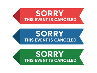 Red, blue, and green banners clearly state 'SORRY THIS EVENT IS CANCELED' against a white background.