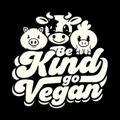 Be Kind Go Vegan text with cartoon farm animals vegetarian