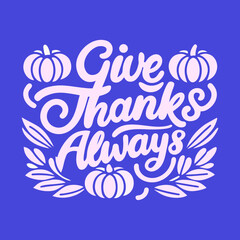 Give Thanks Always pumpkin and leaf design typography