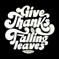 Give Thanks Falling Leaves Script Graphic lettering