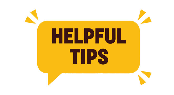 Bright yellow speech bubble displaying the text helpful tips with starbursts