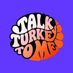 Talk Turkey To Me speech bubble graphic text typography