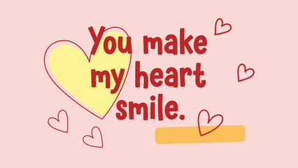 A heartwarming Valentine's Day graphic with the text "You make my heart smile" surrounded by cute hearts.