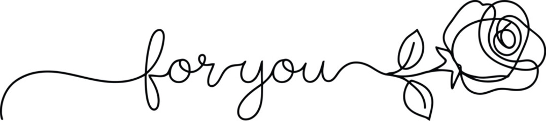 Obraz premium Delicate calligraphy script spells for you with a beautiful blooming rose at the end of the phrase