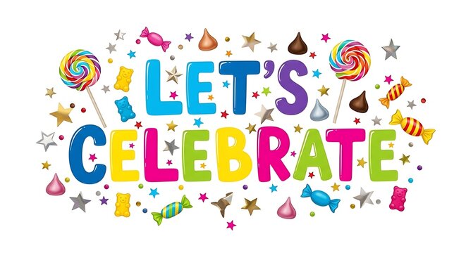 Colorful "let's celebrate" message with candies and stars for festive occasions like birthdays and parties creating a joyful and celebratory atmosphere