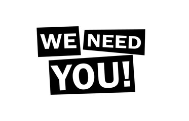 We Need You! message in black colored boxes isolated on transparent background