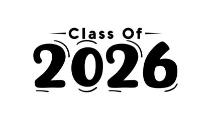 Hand drawn text illustration for class of 2026 graduation, class of 2026 badge.