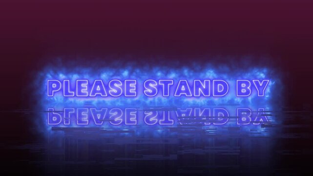 Please stand by text neon effect.