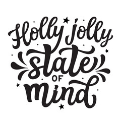 Holly jolly state of mind. Hand lettering Christmas quote isolated on white background. Vector typography for winter holidays posters, banners, greeting cards, home decor, mugs, clothes, t shirt desig