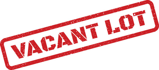 Authentic grunge style red stamp presenting the capitalized words VACANT LOT within its rectangular outline, useful for denoting available urban property parcels