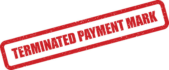 Red grunge textured rubber stamp displaying TERMINATED PAYMENT MARK for financial documentation and accounting records