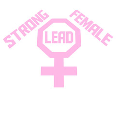 Strong Female Lead Feminist Empowerment Quote Slogan