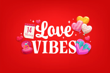 Naklejka premium Valentine day quote love vibes for greeting card with heart balloons, vector banner. Valentine day love holiday greeting card with 14 February calendar, wedding ring and gift box with ribbon in shine