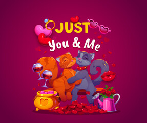 Naklejka premium Just You and Me, Valentine Day holiday quote with cats couple hugging in love, vector greeting card. Valentine day quote with funny cats together, hearts and wedding ring, kiss lips and roses flowers