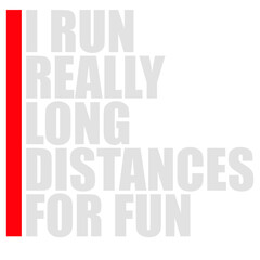 I Run Really Long Distances For Fun Marathon Runner Ultramarathon