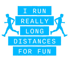 I Run Really Long Distances For Fun Marathon Runner Ultramarathon