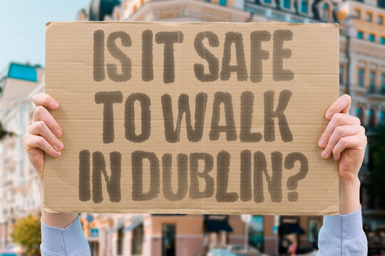 "Is it safe to walk in Dublin?" Compact center allows easy navigation with moderate safety levels. SAFE. DUBLIN. COMPACT. NAVIGATE. MODERATE.