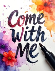 Watercolor lettering with flowers and a marker