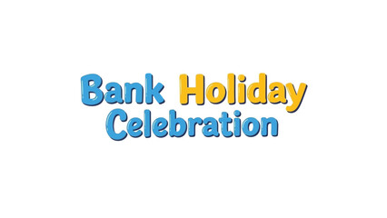 Colorful Bank Holiday Celebration Text Typography Design.