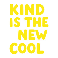 Bright yellow hand drawn typography quote saying kind is the new cool, isolated on