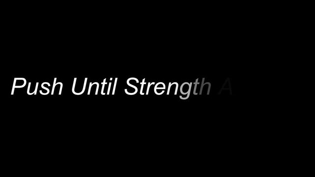 White text on black background reads push until strength appears in a motivational message style