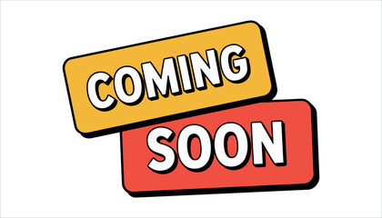 Yellow and red coming soon signs with white text and black outlines announcement notification