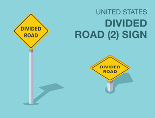 Traffic regulation rules. Isolated United States "divided road (2)" road sign. Front and top view. Flat vector illustration template.