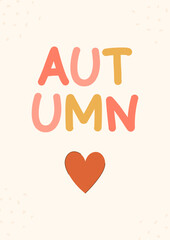 Simple postcard with large inscription Autumn and red heart. Simple poster, postcard, invitation, flyer on beige background in flat style. Autumn and harvest concept. Vector illustration.